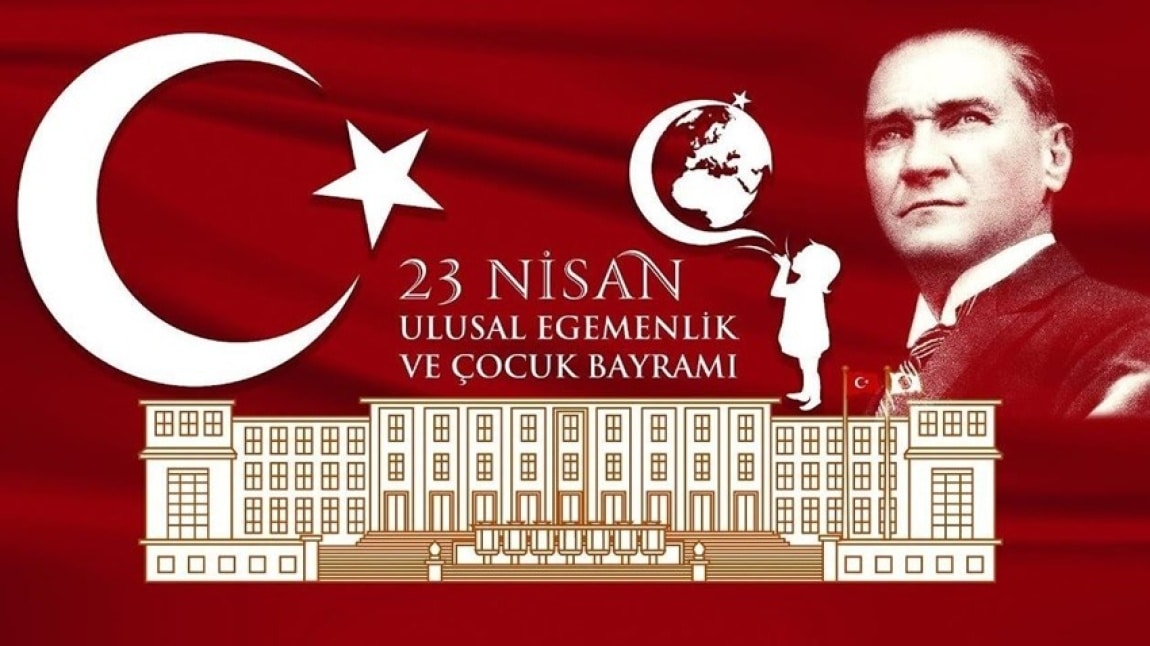 23 NİSAN ULUSAL EGEMENLİK VE ÇOCUK BAYRAMI